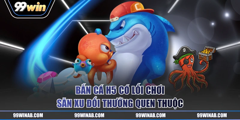 Bắn cá H5 có lối chơi săn xu đổi thưởng quen thuộc